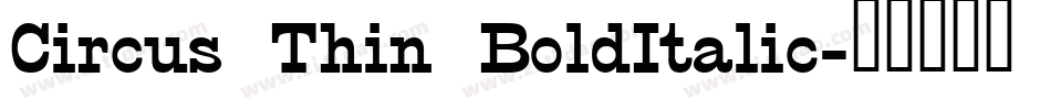 Circus Thin BoldItalic字体转换